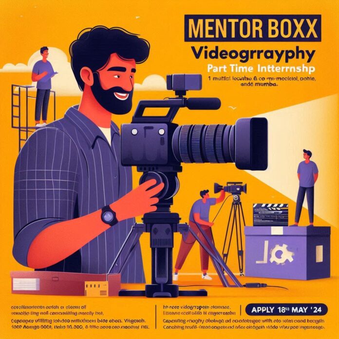 Join MentorBoxx as a Videography Part-Time Intern | Immediate Start | Chennai, Delhi, Gurgaon, Kolkata, Lucknow, Patna, Pune, Bangalore, Hyderabad, Bhopal, Mumbai, Pimpri-Chinchwad, Noida, Andhra Pradesh, Sikkim